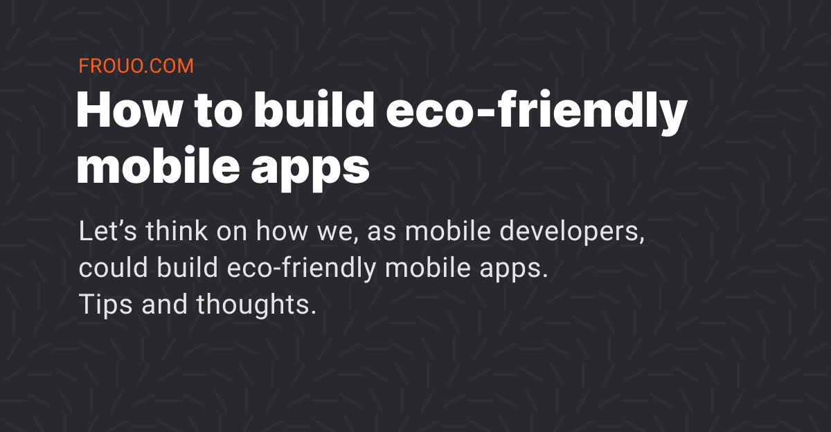Cover Image for How to build eco-friendly mobile apps